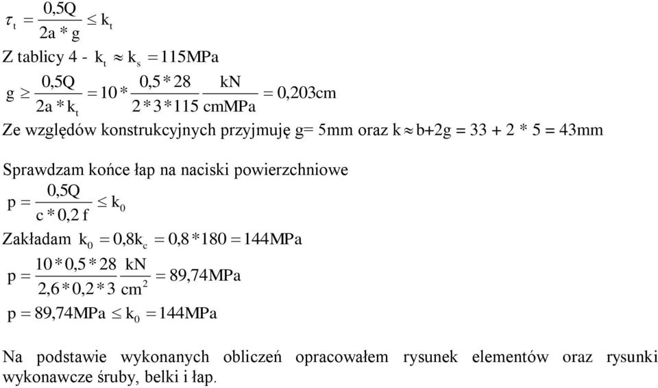 powiezchniowe,5q p k c *, f Zakładam k,8k c,8*18 144MPa kn p 1*,5* 8 89, 74MPa,6*,*3 cm p