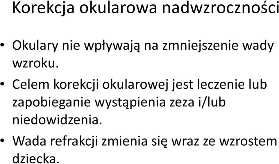 Celem korekcji okularowej jest leczenie lub zapobieganie