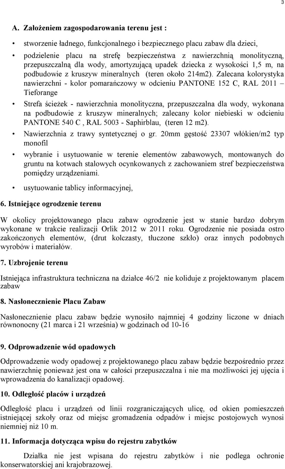 Zalecana kolorystyka nawierzchni - kolor pomarańczowy w odcieniu PANTONE 152 C, RAL 2011 Tieforange Strefa ścieżek - nawierzchnia monolityczna, przepuszczalna dla wody, wykonana na podbudowie z