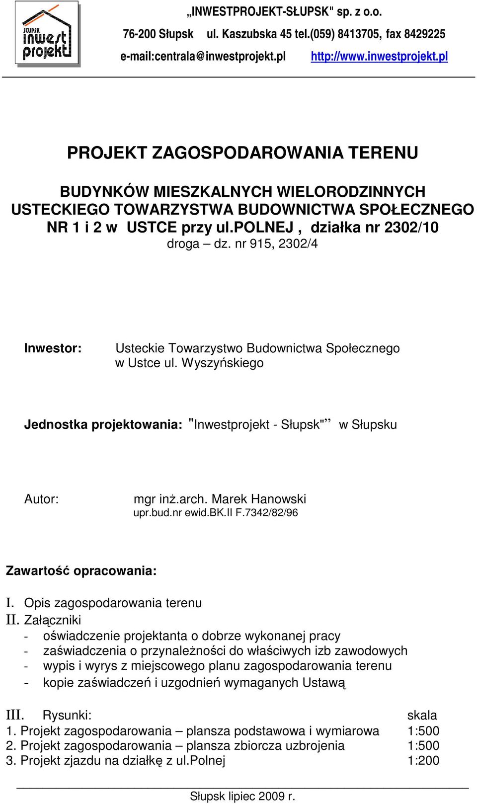 polnej, działka nr 2302/10 droga dz. nr 915, 2302/4 Inwestor: Usteckie Towarzystwo Budownictwa Społecznego w Ustce ul.