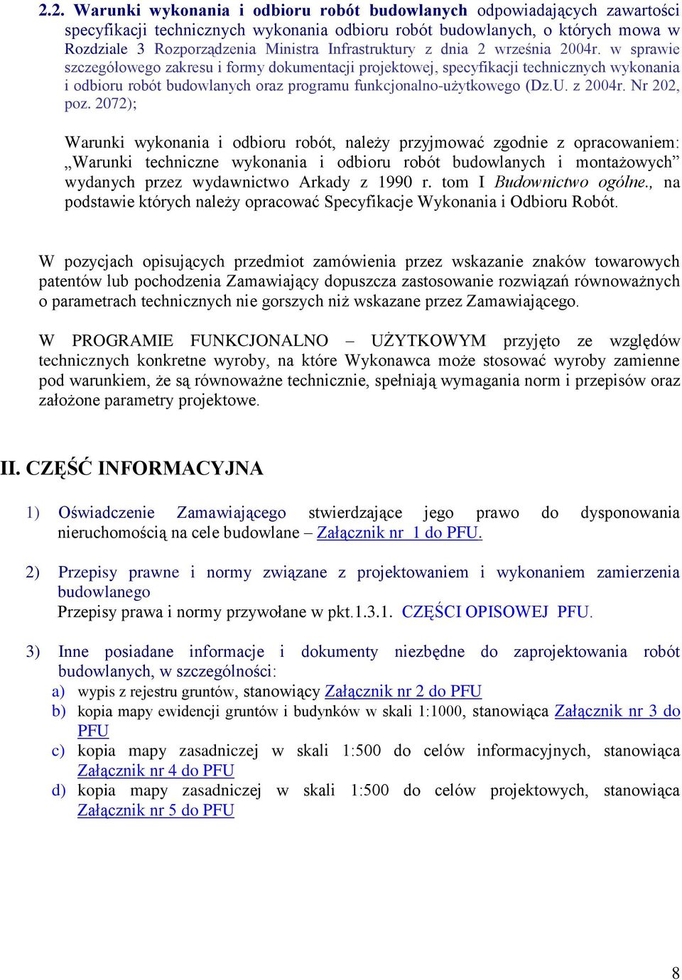 w sprawie szczegółowego zakresu i formy dokumentacji projektowej, specyfikacji technicznych wykonania i odbioru robót budowlanych oraz programu funkcjonalno-użytkowego (Dz.U. z 2004r. Nr 202, poz.