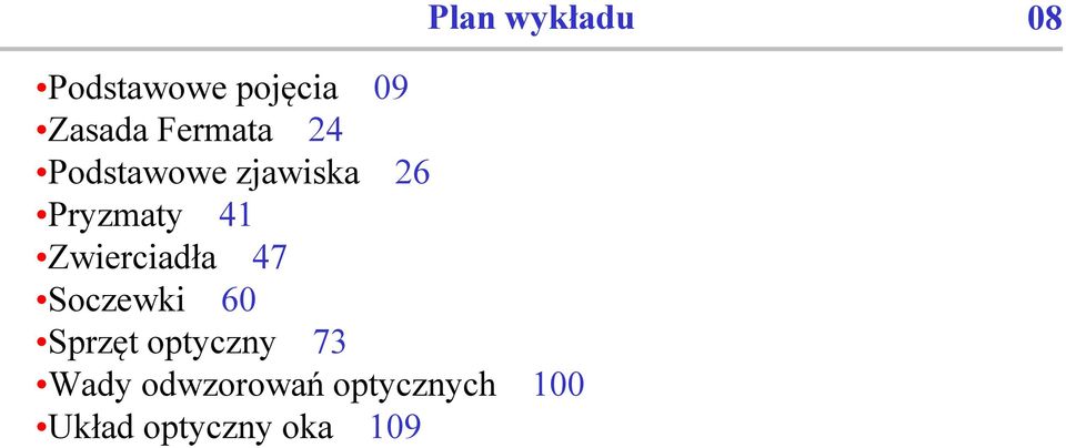 Zwierciadła 47 Soczewki 60 Sprzęt optyczny 73