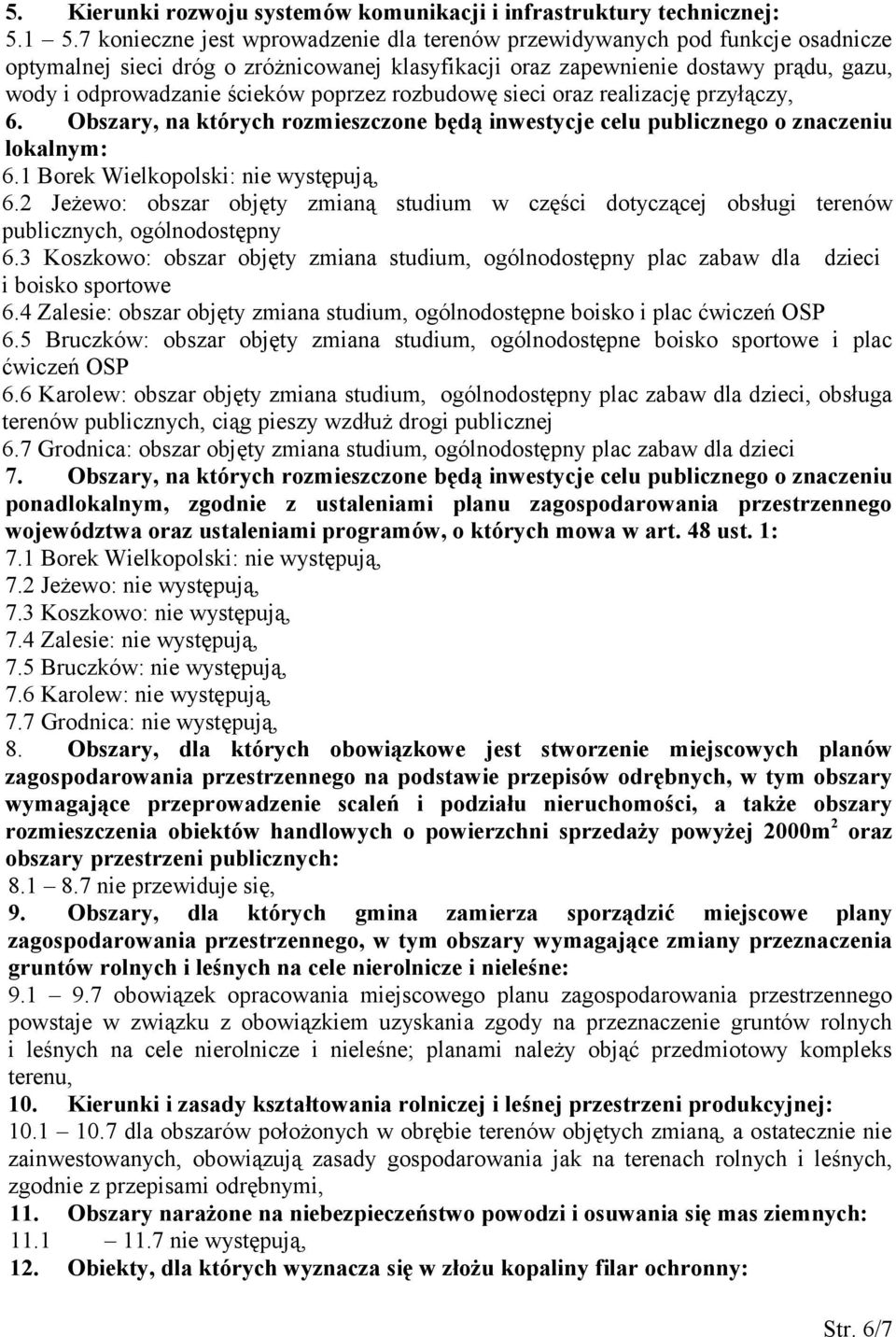poprzez rozbudowę sieci oraz realizację przyłączy, 6. Obszary, na których rozmieszczone będą inwestycje celu publicznego o znaczeniu lokalnym: 6.1 Borek Wielkopolski: nie występują, 6.