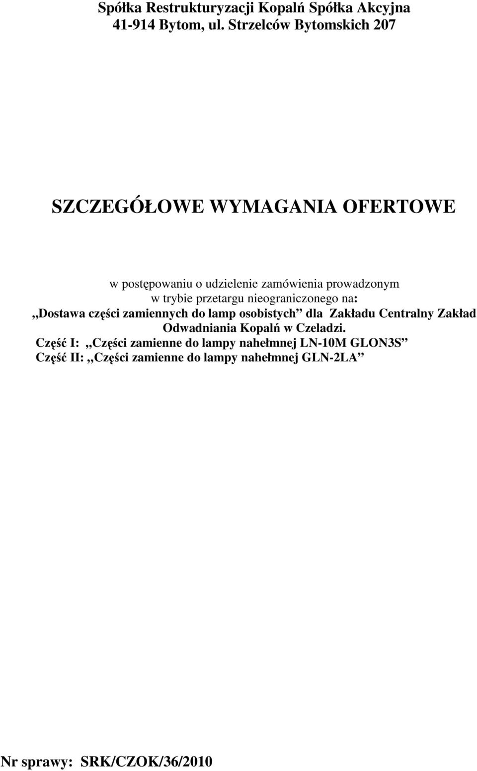 trybie przetargu nieograniczonego na: Dostawa części zamiennych do lamp osobistych dla Zakładu Centralny Zakład