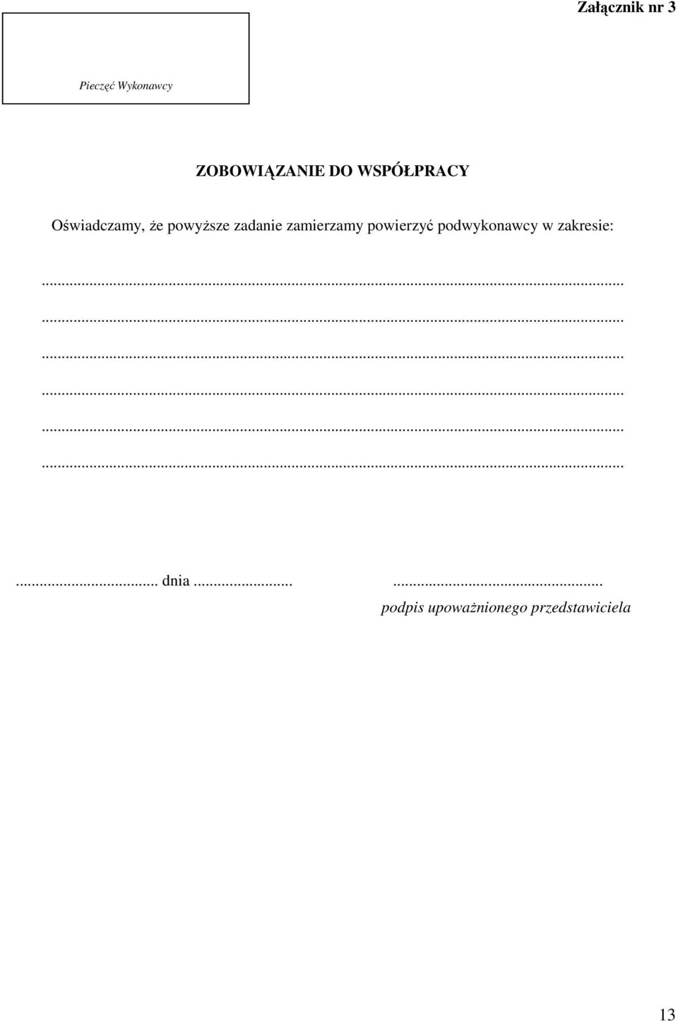 zamierzamy powierzyć podwykonawcy w zakresie:..................... dnia.