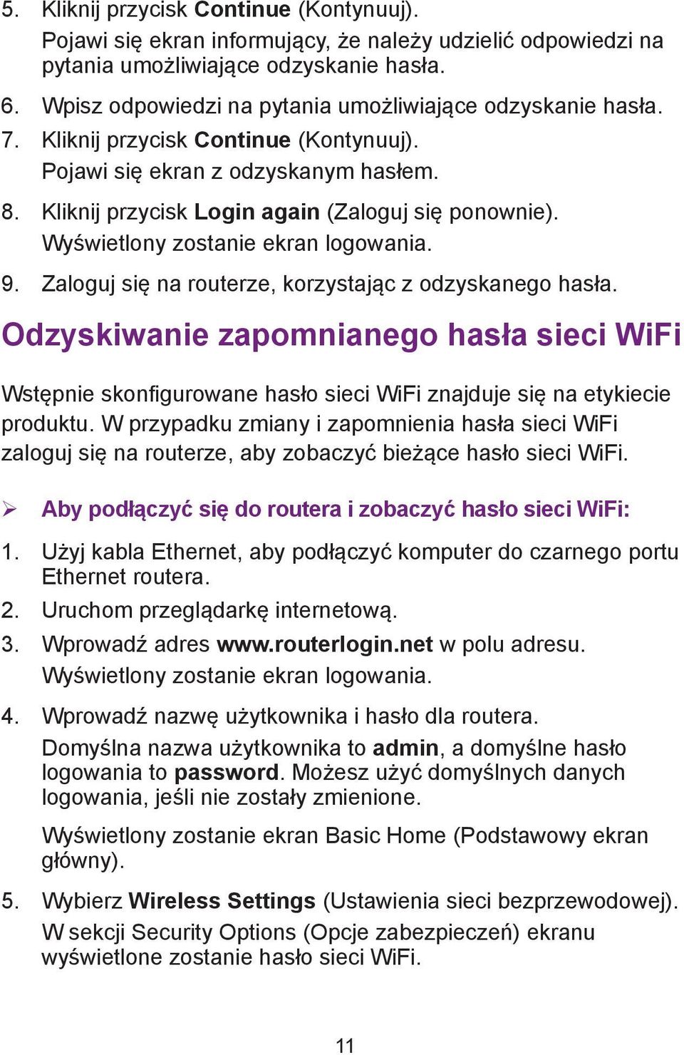 Wyświetlony zostanie ekran logowania. 9. Zaloguj się na routerze, korzystając z odzyskanego hasła.