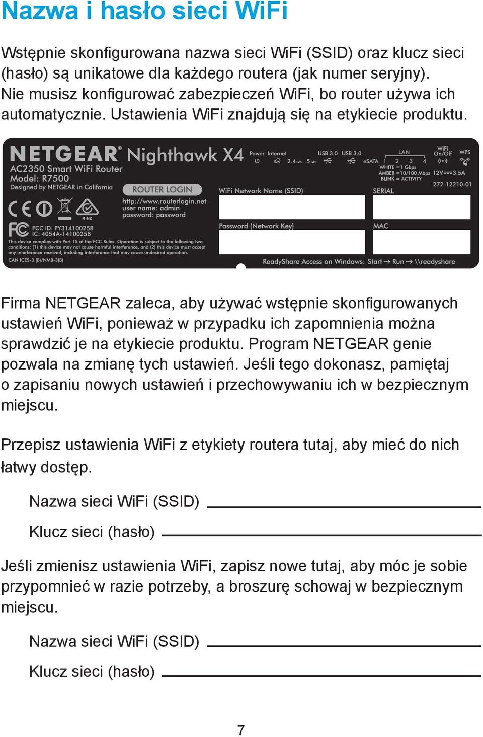 Firma NETGEAR zaleca, aby używać wstępnie skonfigurowanych ustawień WiFi, ponieważ w przypadku ich zapomnienia można sprawdzić je na etykiecie produktu.