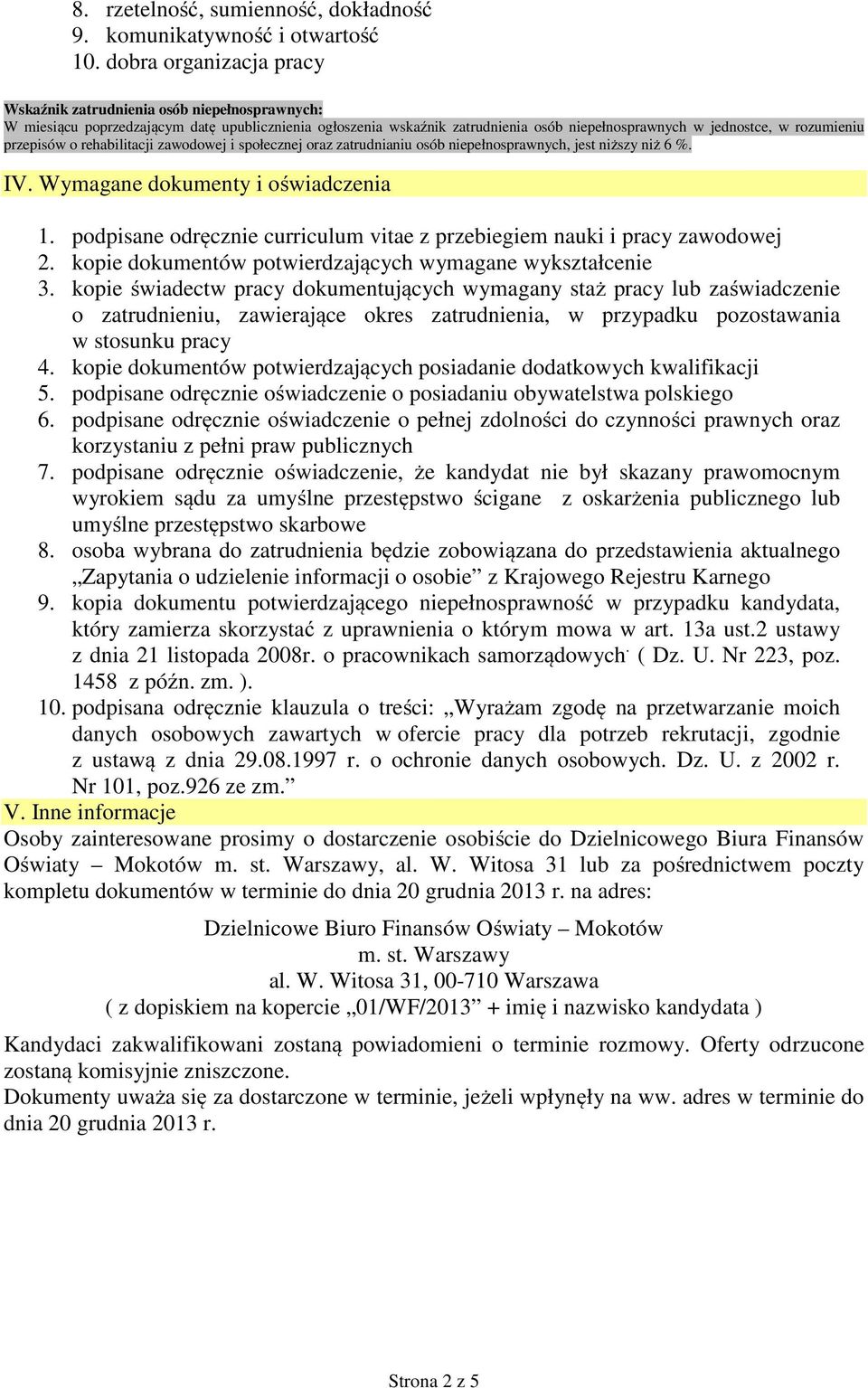 przepisów o rehabilitacji zawodowej i społecznej oraz zatrudnianiu osób niepełnosprawnych, jest niższy niż 6 %. IV. Wymagane dokumenty i oświadczenia 1.