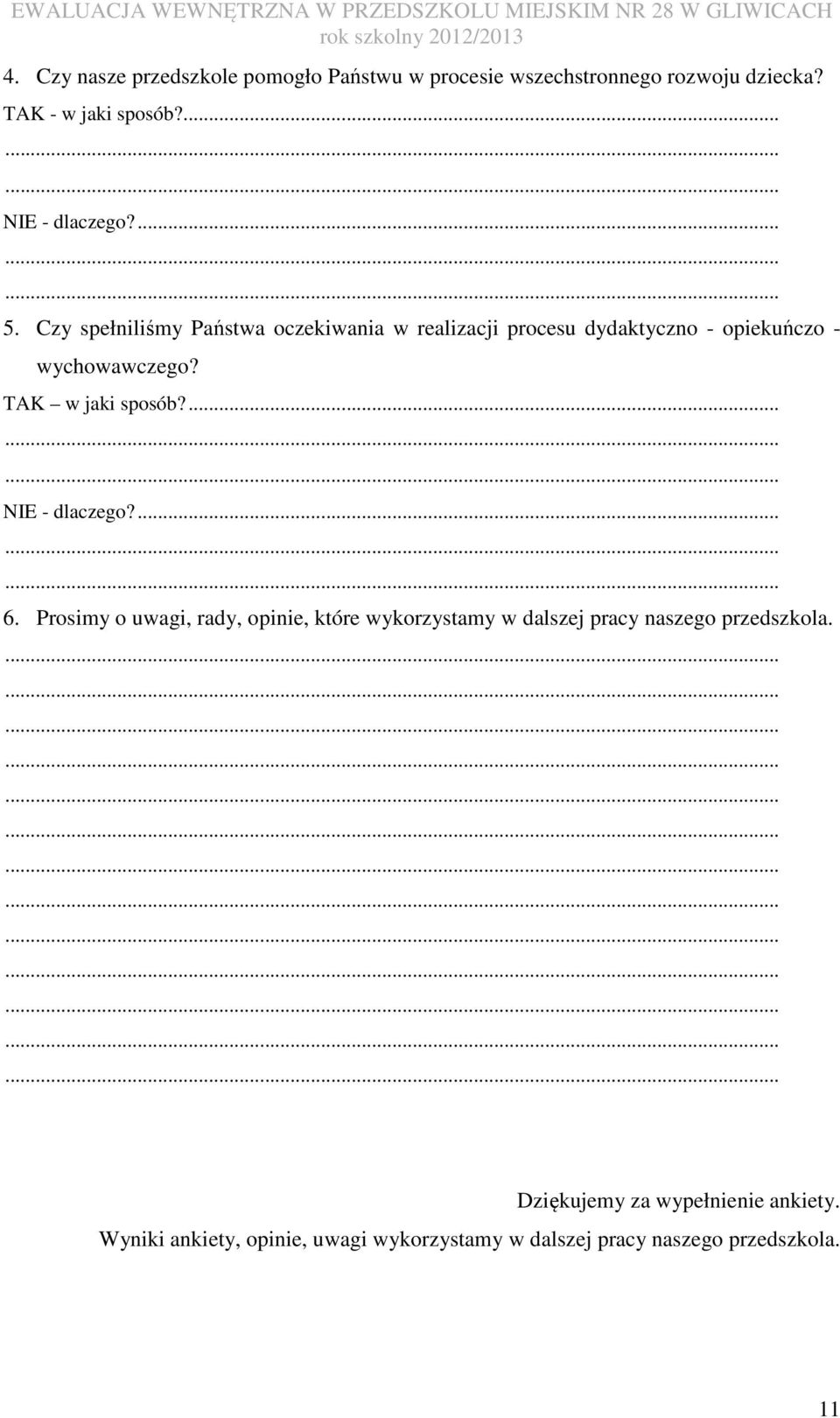 Czy spełniliśmy Państwa oczekiwania w realizacji procesu dydaktyczno - opiekuńczo - wychowawczego? TAK w jaki sposób?