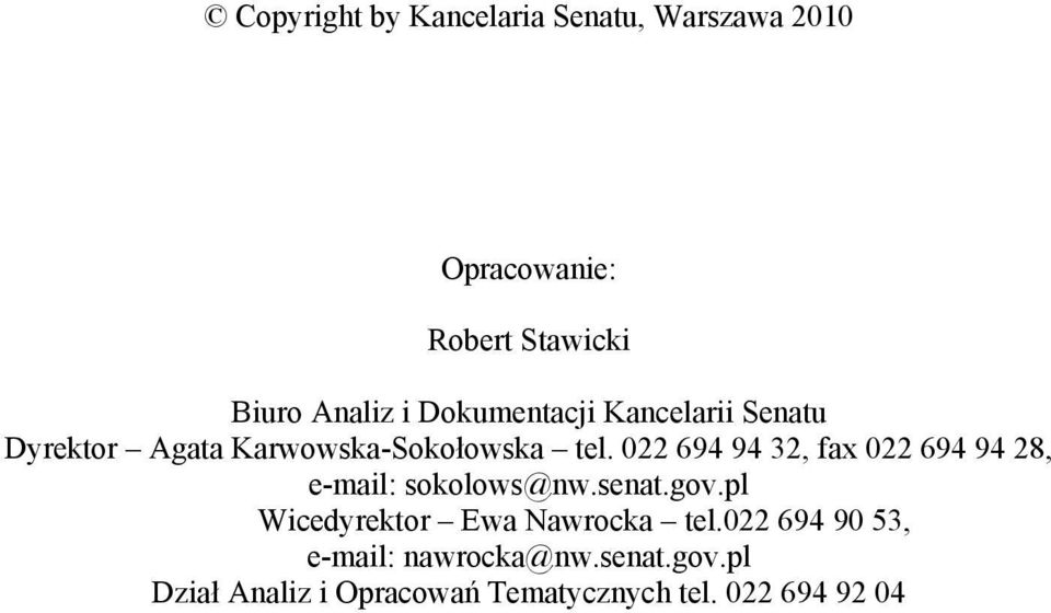 022 694 94 32, fax 022 694 94 28, e-mail: sokolows@nw.senat.gov.