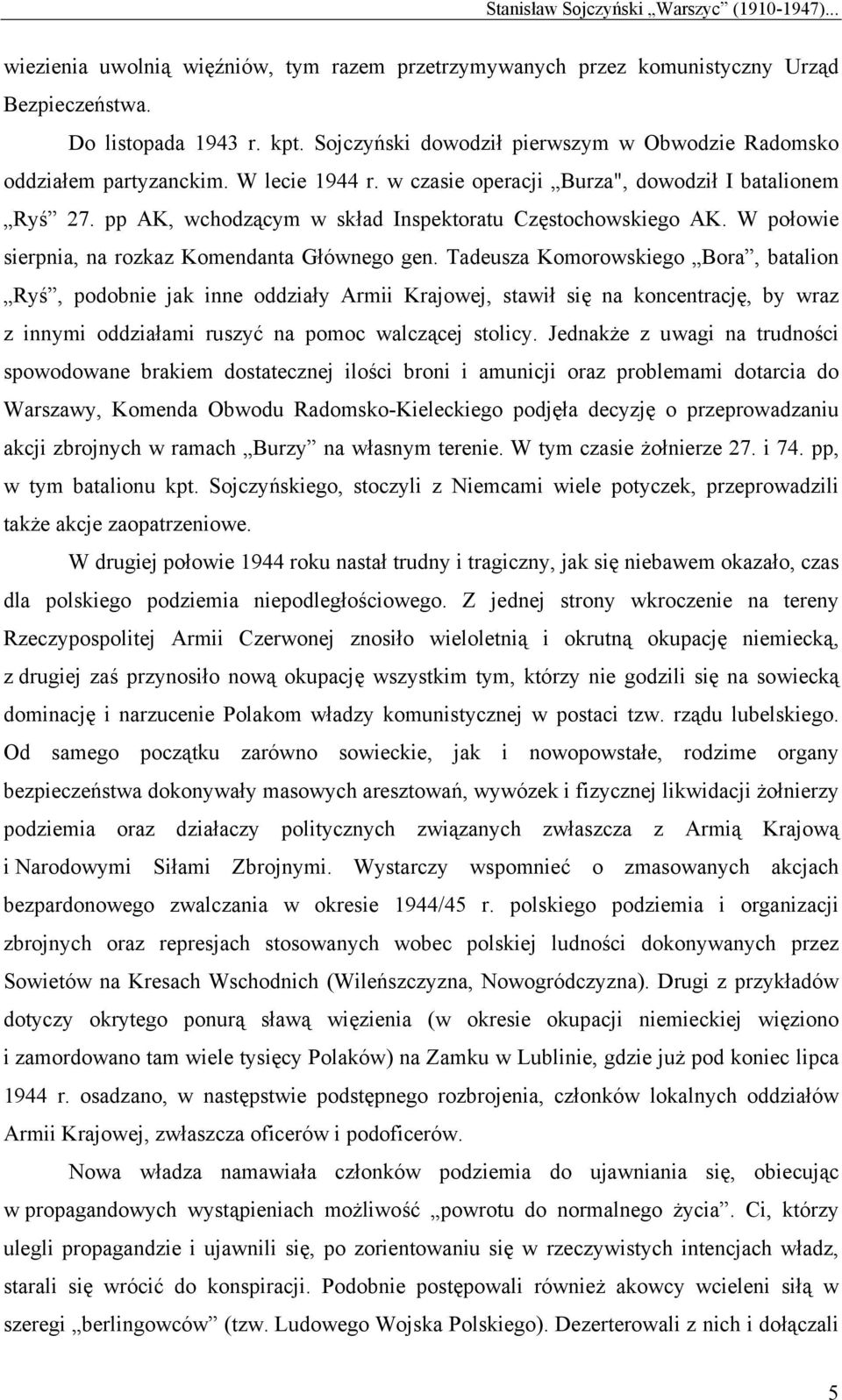 pp AK, wchodzącym w skład Inspektoratu Częstochowskiego AK. W połowie sierpnia, na rozkaz Komendanta Głównego gen.