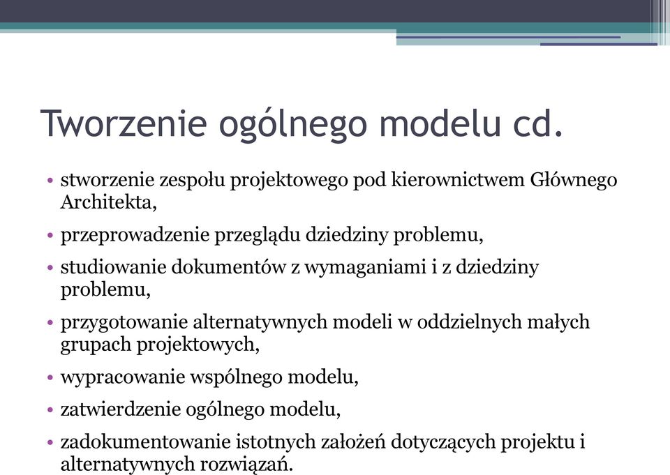 problemu, studiowanie dokumentów z wymaganiami i z dziedziny problemu, przygotowanie alternatywnych modeli