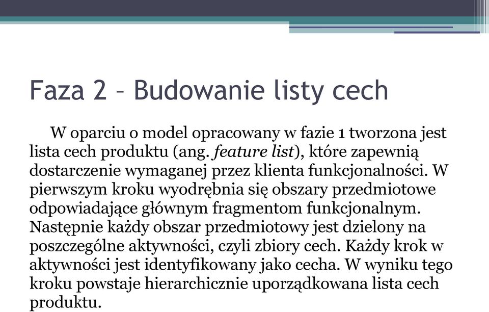 W pierwszym kroku wyodrębnia się obszary przedmiotowe odpowiadające głównym fragmentom funkcjonalnym.