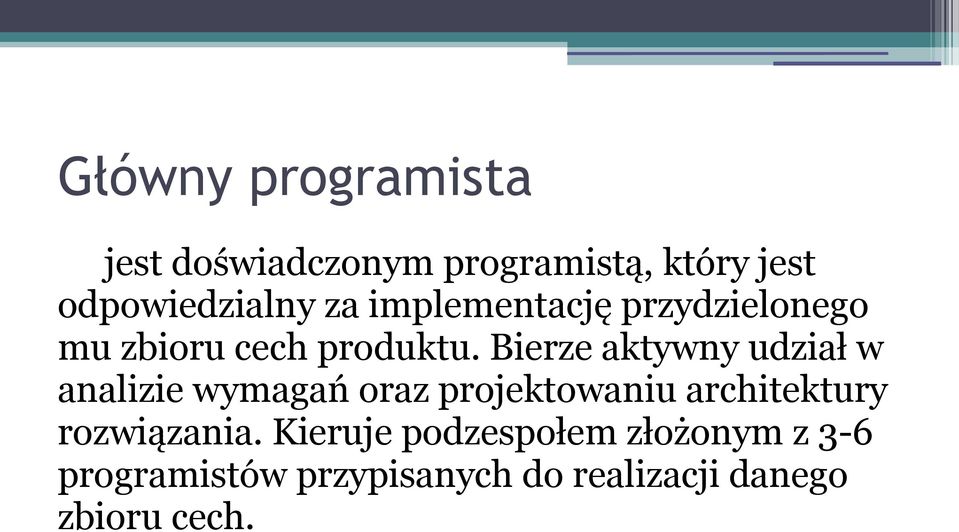 Bierze aktywny udział w analizie wymagań oraz projektowaniu architektury
