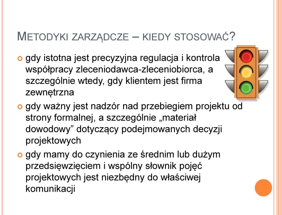 klientem jest firma zewnętrzna gdy ważny jest nadzór nad przebiegiem projektu od strony formalnej, a szczególnie