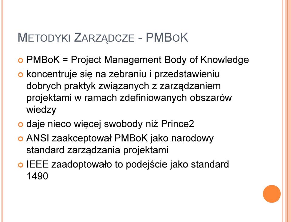 zdefiniowanych obszarów wiedzy daje nieco więcej swobody niż Prince2 ANSI zaakceptował