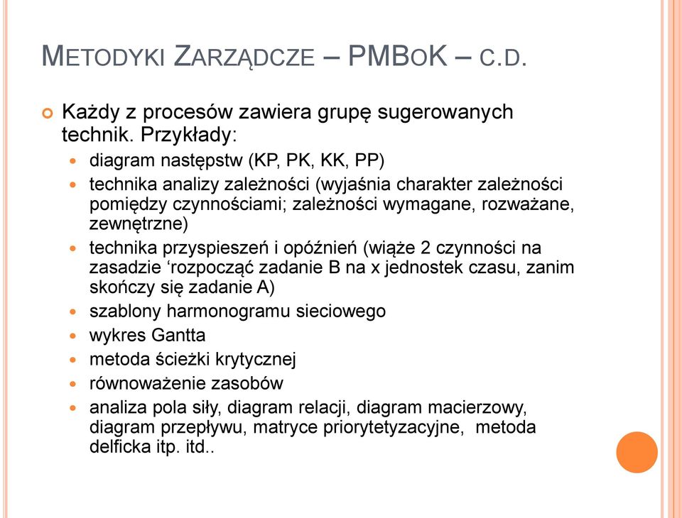 rozważane, zewnętrzne) technika przyspieszeń i opóźnień (wiąże 2 czynności na zasadzie rozpocząć zadanie B na x jednostek czasu, zanim skończy się
