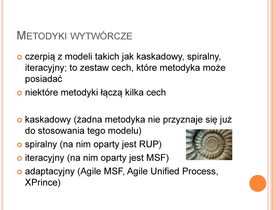 metodyka nie przyznaje się już do stosowania tego modelu) spiralny (na nim oparty jest