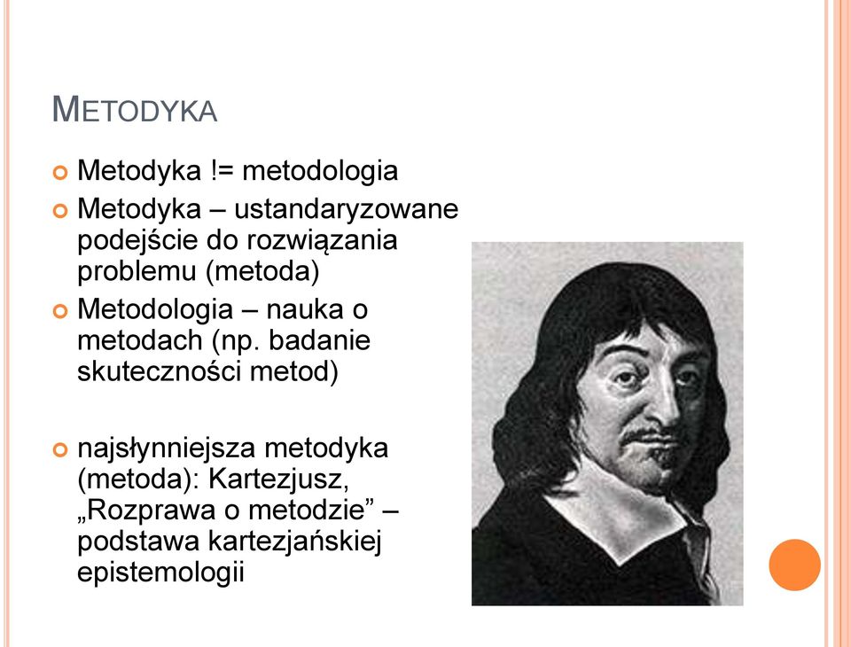 problemu (metoda) Metodologia nauka o metodach (np.