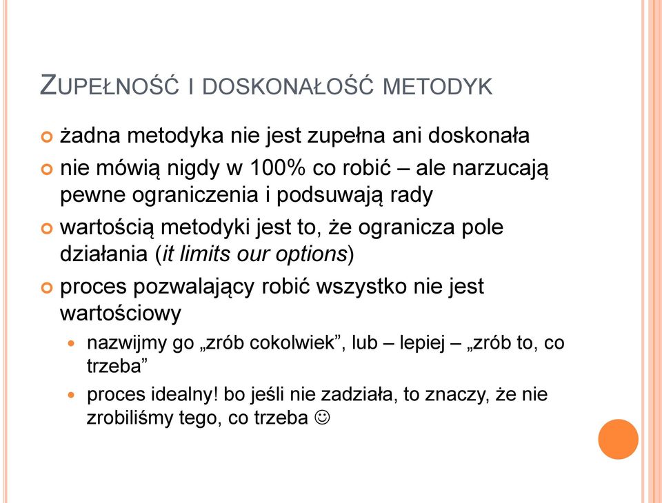 działania (it limits our options) proces pozwalający robić wszystko nie jest wartościowy nazwijmy go zrób
