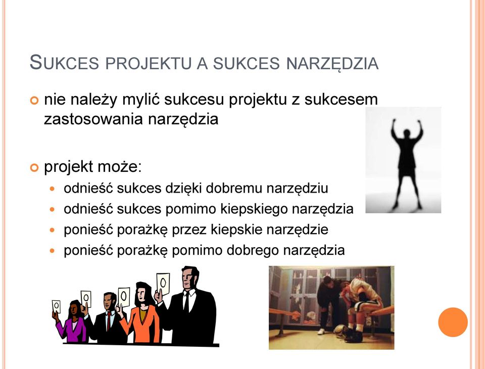 dobremu narzędziu odnieść sukces pomimo kiepskiego narzędzia ponieść