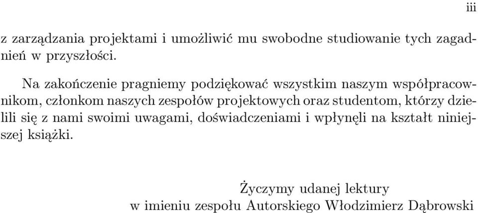 projektowych oraz studentom, którzy dzielili się z nami swoimi uwagami, doświadczeniami i wpłynęli