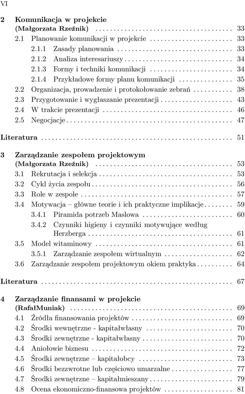 2 Organizacja, prowadzenie i protokołowanie zebrań........... 38 2.3 Przygotowanie i wygłaszanie prezentacji.................... 43 2.4 W trakcie prezentacji.................................... 46 2.