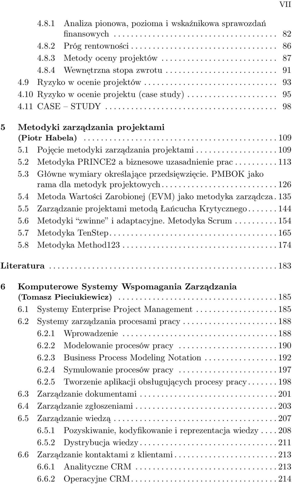 .................... 95 4.11 CASE STUDY........................................ 98 5 Metodyki zarządzania projektami (Piotr Habela)............................................. 109 5.