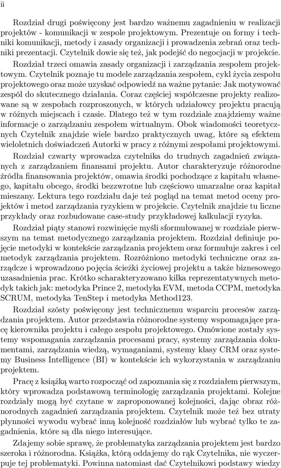 Rozdział trzeci omawia zasady organizacji i zarządzania zespołem projektowym.