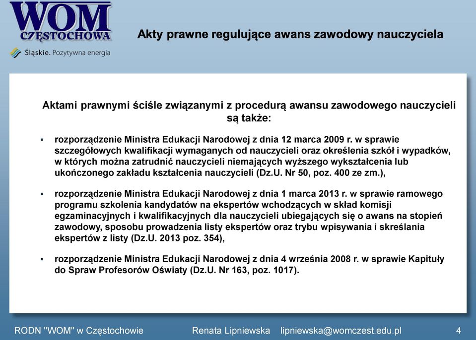 kształcenia nauczycieli (Dz.U. Nr 50, poz. 400 ze zm.), rozporządzenie Ministra Edukacji Narodowej z dnia 1 marca 2013 r.