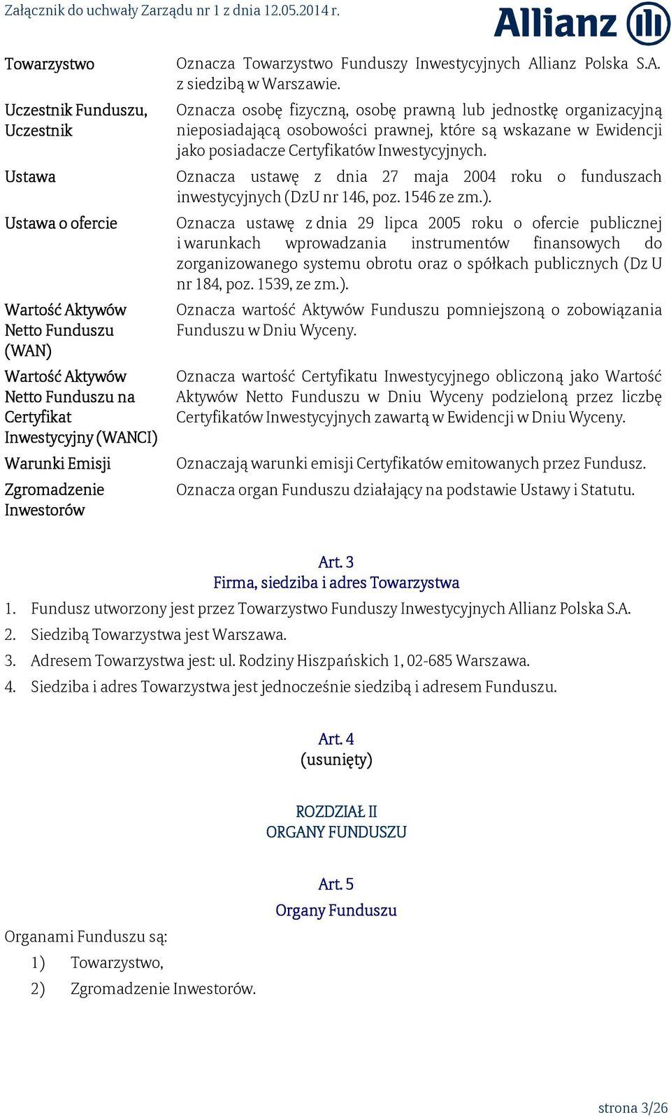 Oznacza osobę fizyczną, osobę prawną lub jednostkę organizacyjną nieposiadającą osobowości prawnej, które są wskazane w Ewidencji jako posiadacze Certyfikatów Inwestycyjnych.
