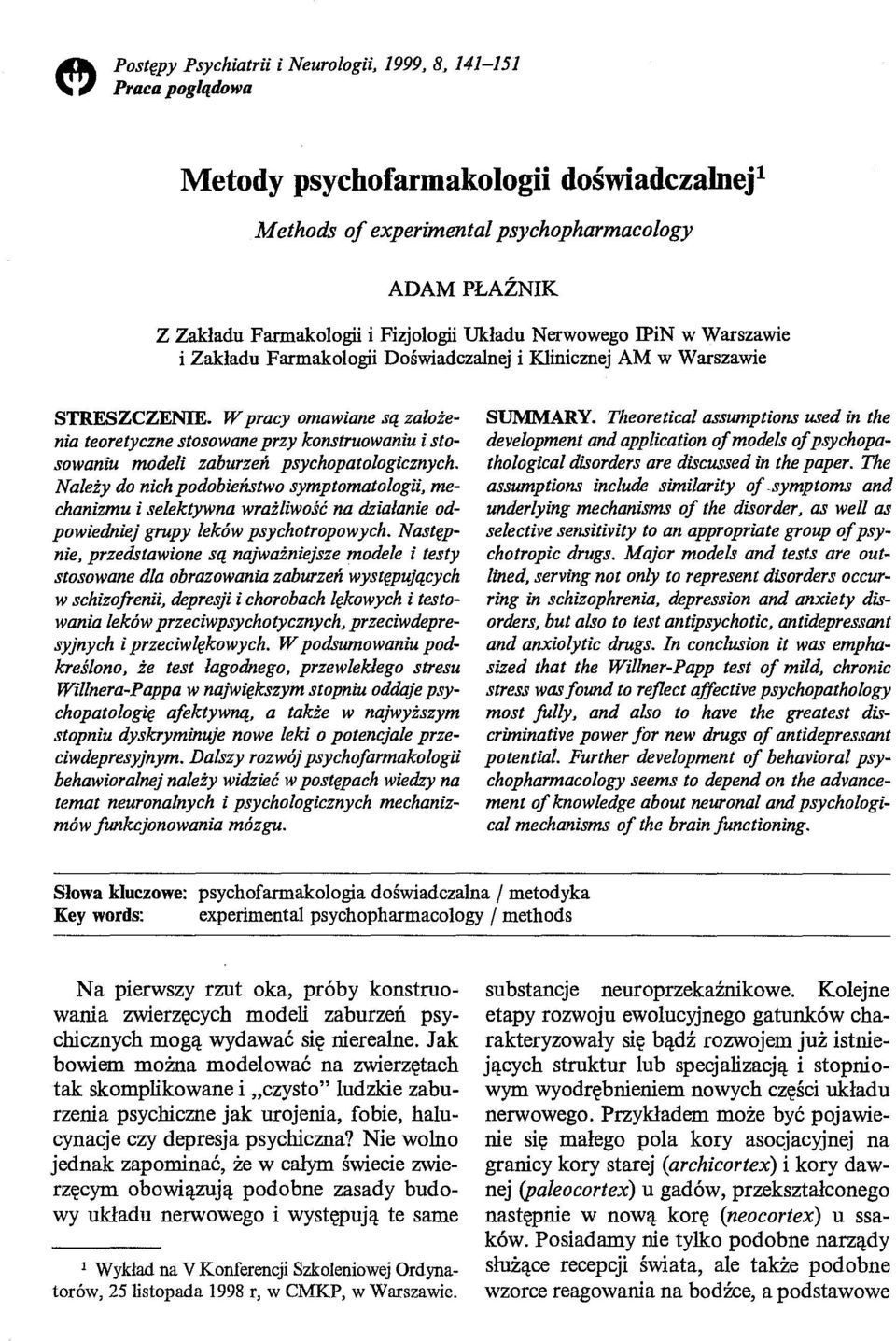 W pracy omawiane są założenia teoretyczne stosowane przy konstruowaniu i stosowaniu modeli zaburzeń psychopatologicznych.