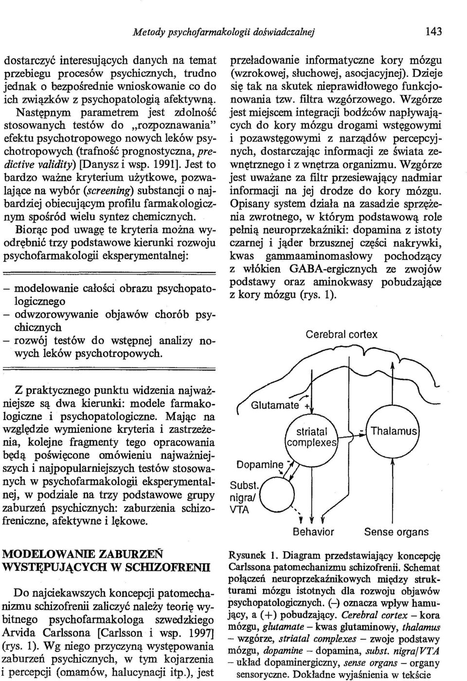 1991]. Jest to bardzo ważne kryterium użytkowe, pozwalające na wybór (screening) substancji o najbardziej obiecującym profilu farmakologicznym spośród wielu syntez chemicznych.