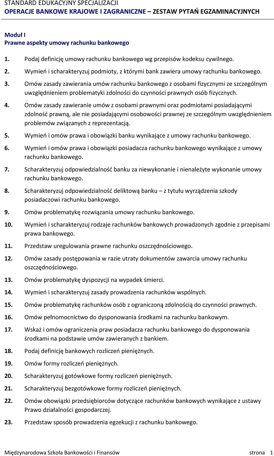 Omów zasady zawierania umów rachunku bankowego z osobami fizycznymi ze szczególnym uwzględnieniem problematyki zdolności do czynności prawnych osób fizycznych. 4.