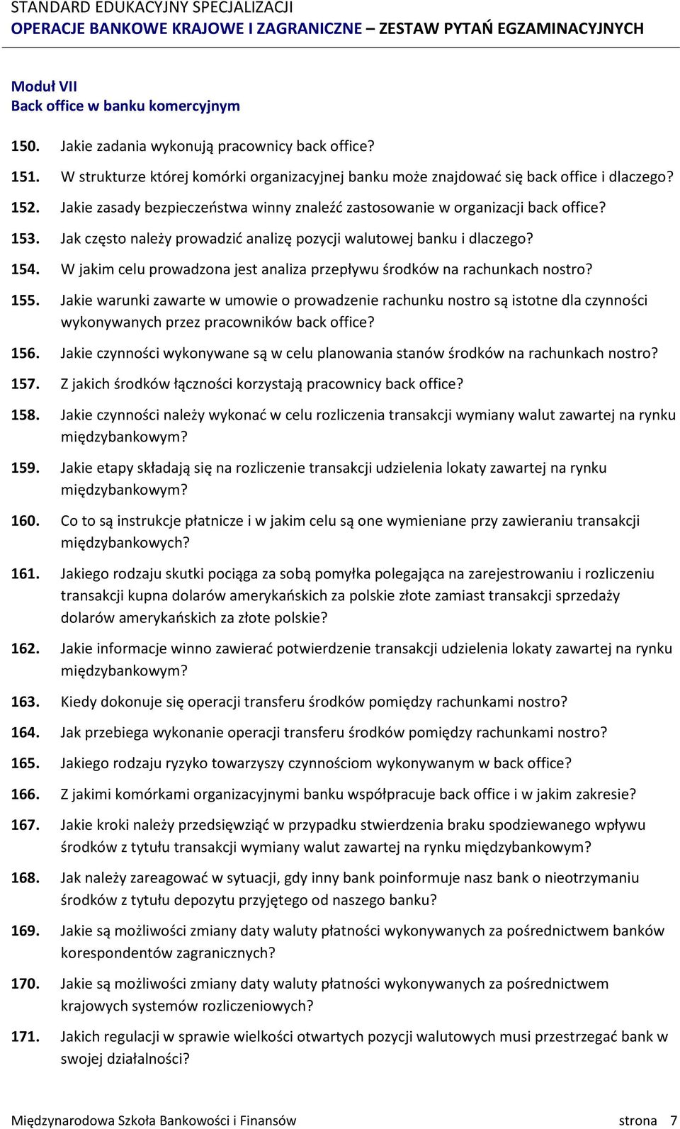 W jakim celu prowadzona jest analiza przepływu środków na rachunkach nostro? 155.