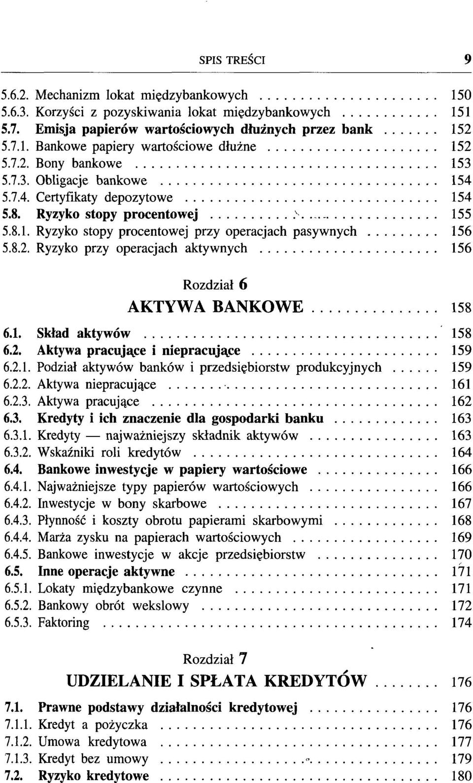 1. Skład aktywów 158 6.2. Aktywa pracujące i niepracujące 159 6.2.1. Podział aktywów banków i przedsiębiorstw produkcyjnych 159 6.2.2. Aktywa niepracujące 161 6.2.3.