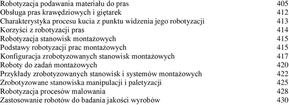 Konfiguracja zrobotyzowanych stanowisk montażowych 417 Roboty do zadań montażowych 420 Przykłady zrobotyzowanych stanowisk i systemów