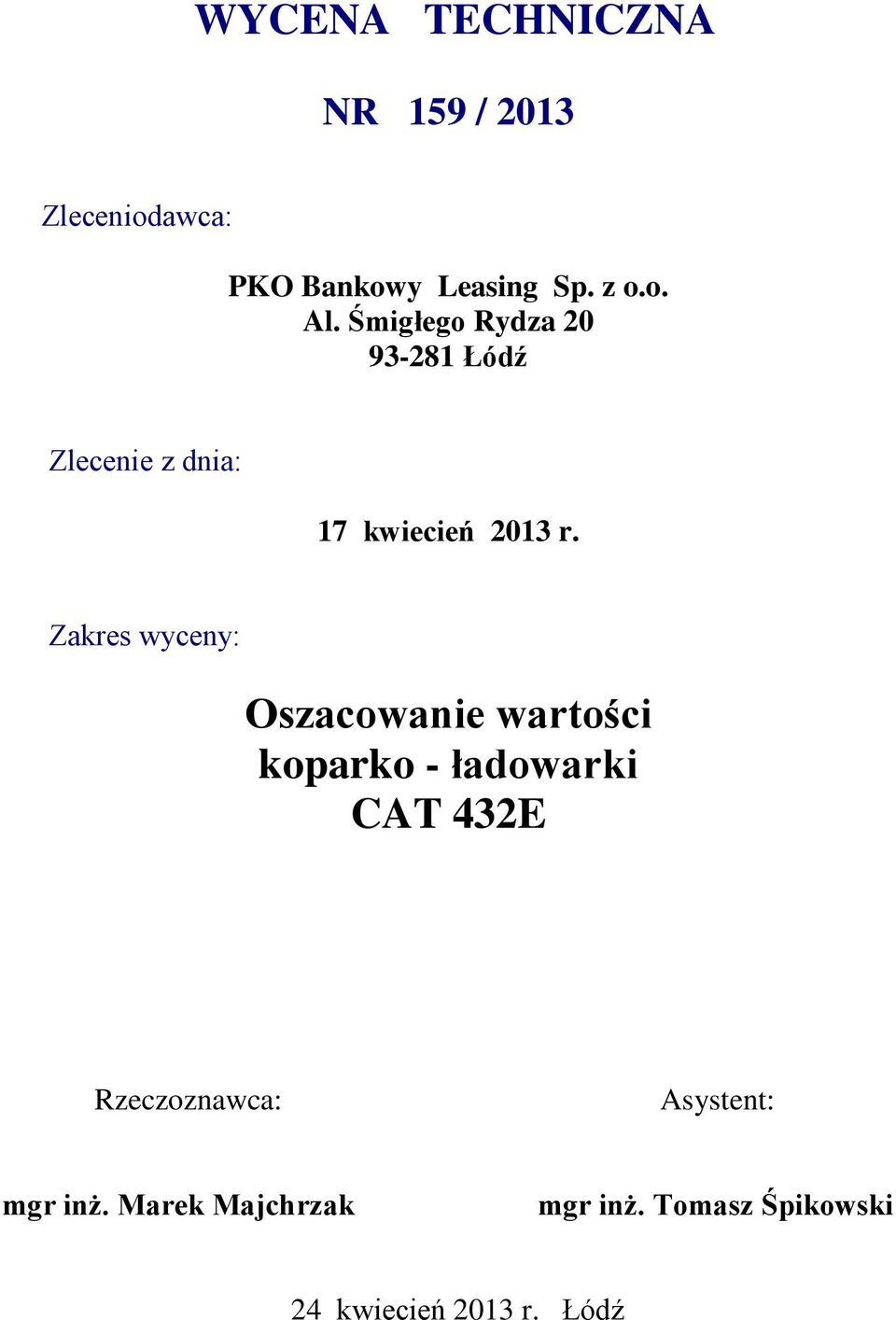 Zakres wyceny: Oszacowanie wartości koparko - ładowarki CAT 432E Rzeczoznawca: