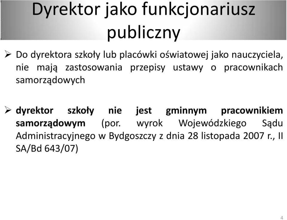 samorządowych dyrektor szkoły nie jest gminnym pracownikiem samorządowym (por.