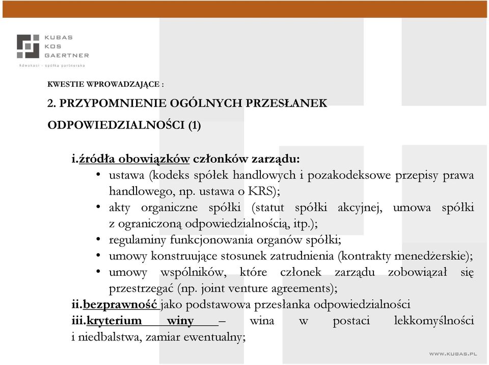 ustawa o KRS); akty organiczne spółki (statut spółki akcyjnej, umowa spółki z ograniczoną odpowiedzialnością, itp.