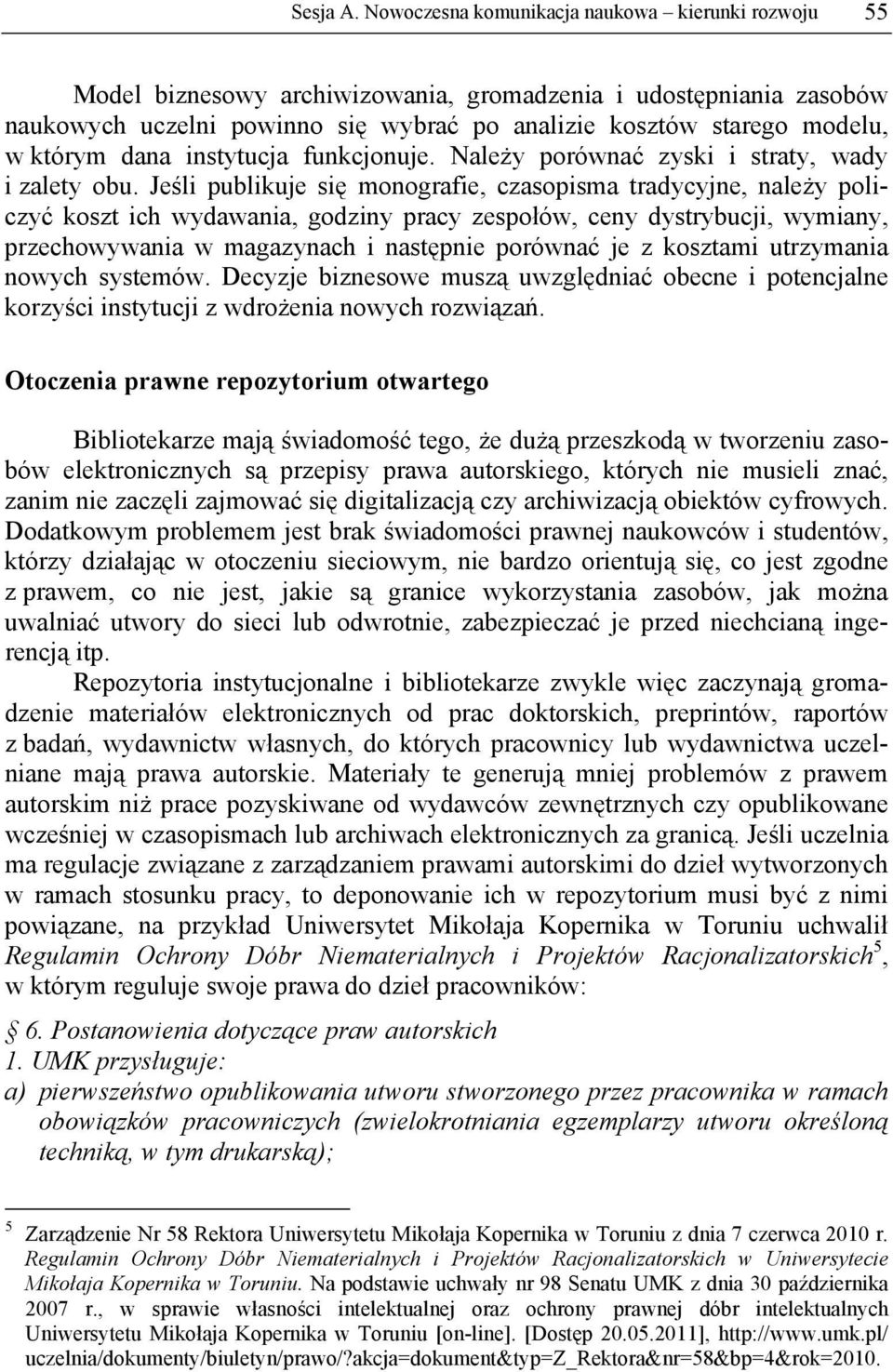 którym dana instytucja funkcjonuje. Należy porównać zyski i straty, wady i zalety obu.