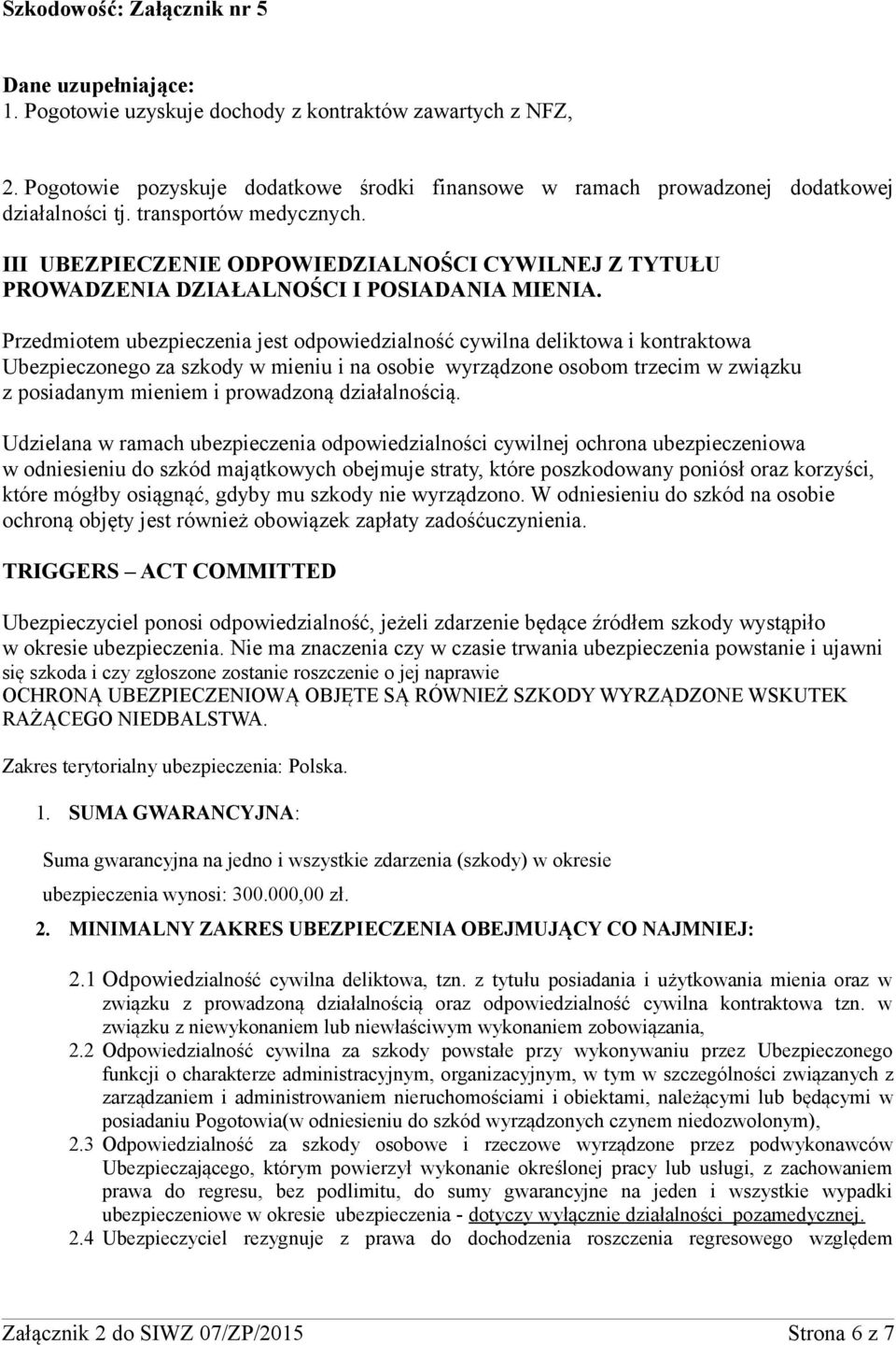 III UBEZPIECZENIE ODPOWIEDZIALNOŚCI CYWILNEJ Z TYTUŁU PROWADZENIA DZIAŁALNOŚCI I POSIADANIA MIENIA.