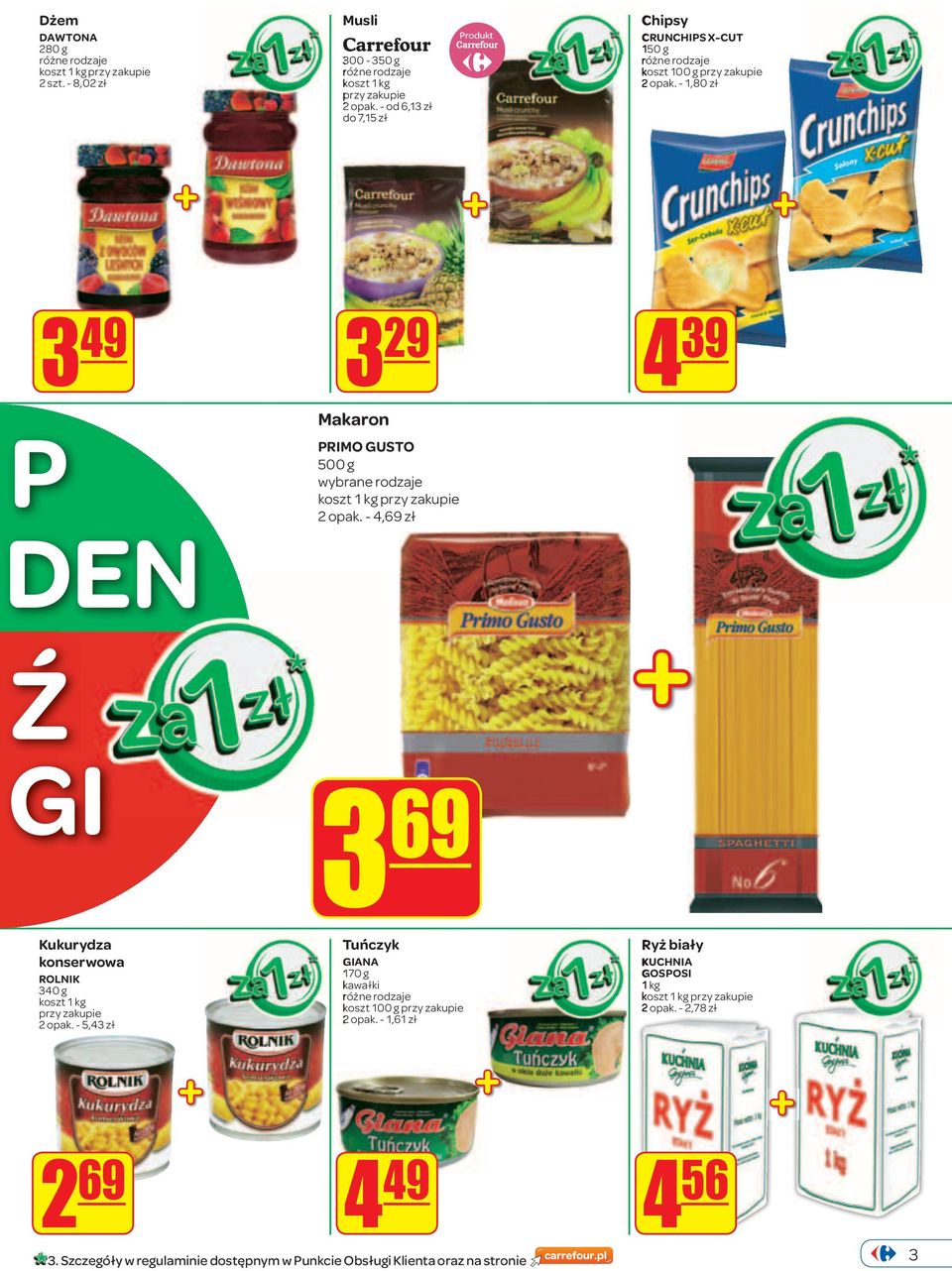 - 1,80 zł 3 49 3 29 4 39 P DEN Makaron PRIMO GUSTO 500 g wybrane rodzaje koszt 1 kg przy zakupie 2 opak.