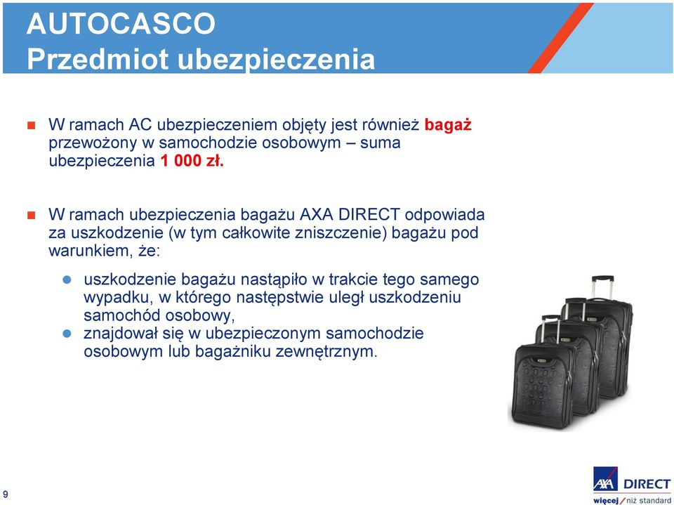 W ramach ubezpieczenia bagażu AXA DIRECT odpowiada za uszkodzenie (w tym całkowite zniszczenie) bagażu pod warunkiem,