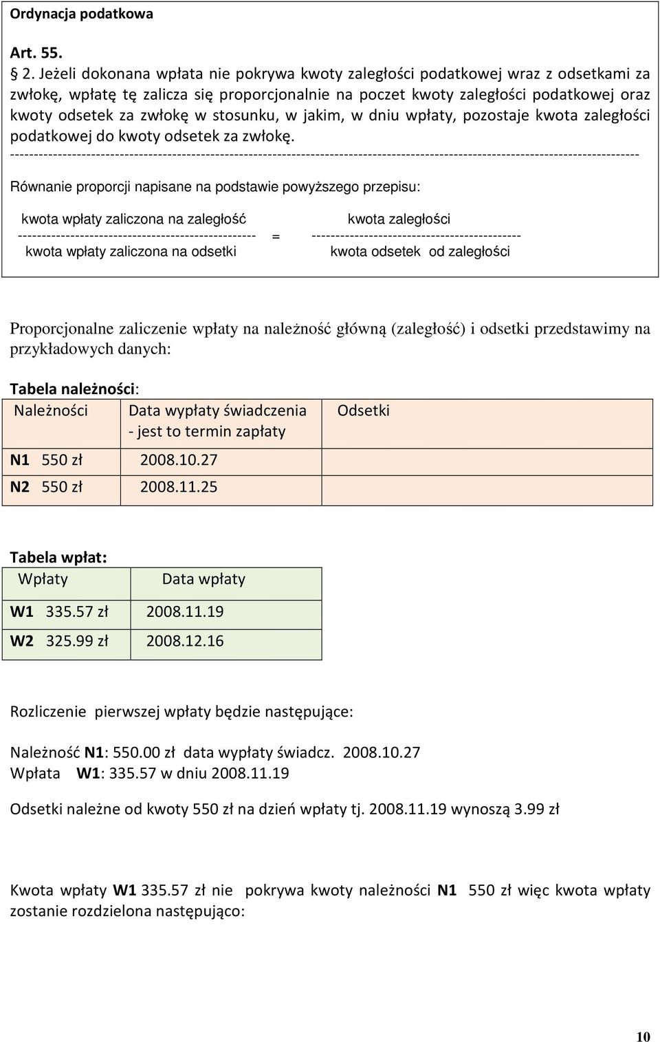stosunku, w jakim, w dniu wpłaty, pozostaje kwota zaległości podatkowej do kwoty odsetek za zwłokę.