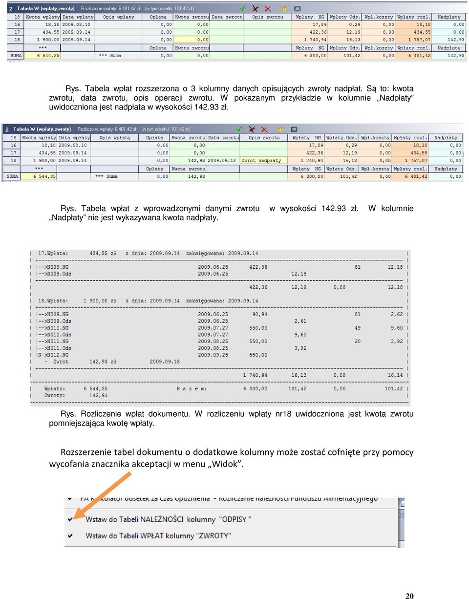 Tabela wpłat z wprowadzonymi danymi zwrotu w wysokości 142.93 zł. W kolumnie Nadpłaty nie jest wykazywana kwota nadpłaty. Rys.