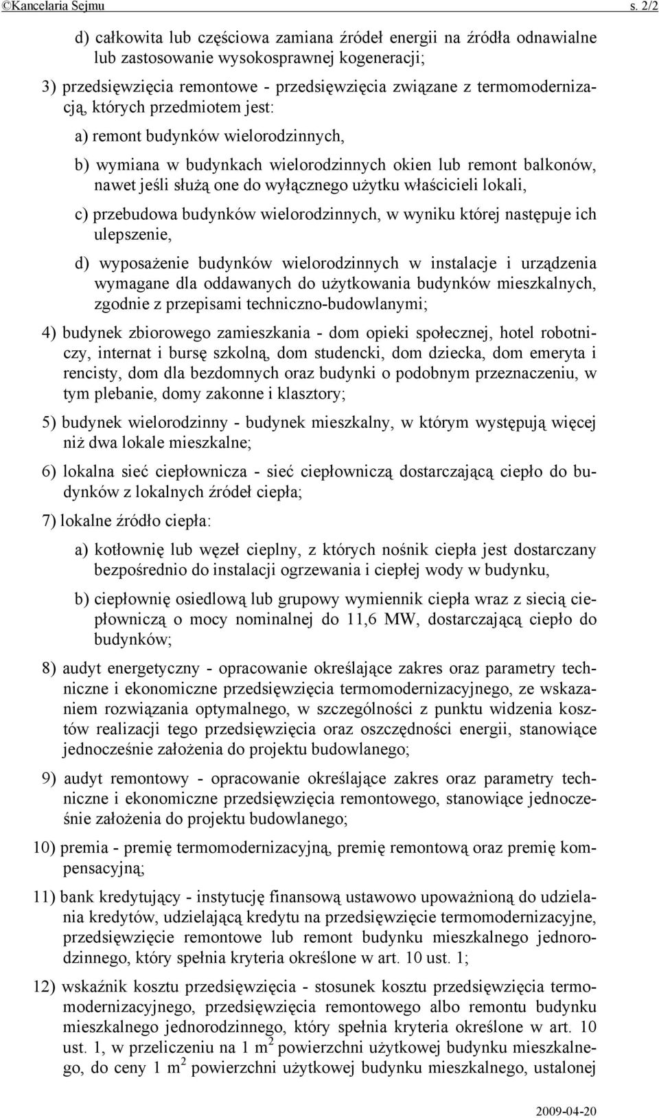 których przedmiotem jest: a) remont budynków wielorodzinnych, b) wymiana w budynkach wielorodzinnych okien lub remont balkonów, nawet jeśli służą one do wyłącznego użytku właścicieli lokali, c)