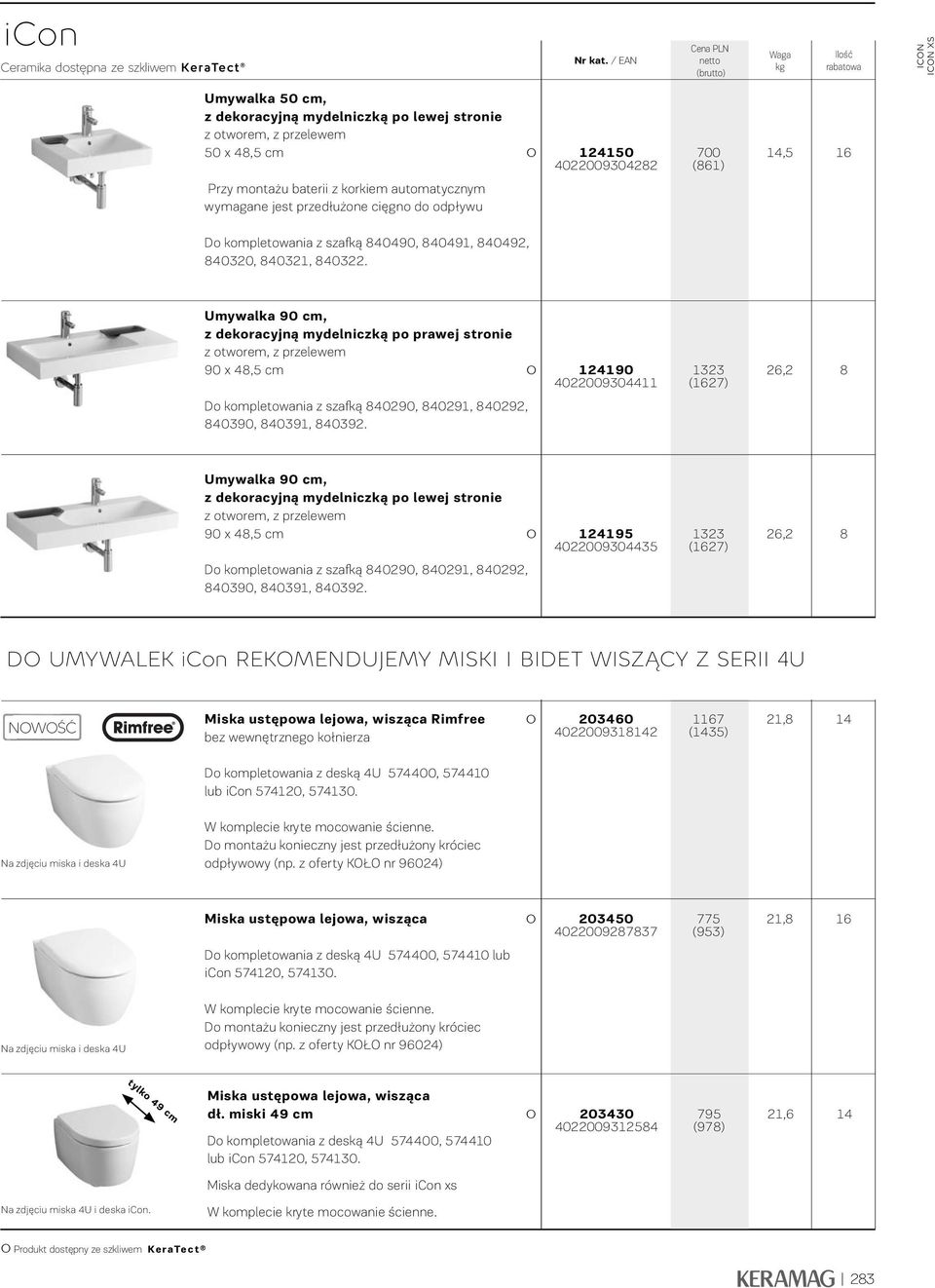Umywalka 90 cm, z dekoracyjną mydelniczką po prawej stronie z otworem, z przelewem 90 x 48,5 cm 2490 4022009044 2 (627) 26,2 8 Do kompletowania z szafką 840290, 84029, 840292, 84090, 8409, 84092.