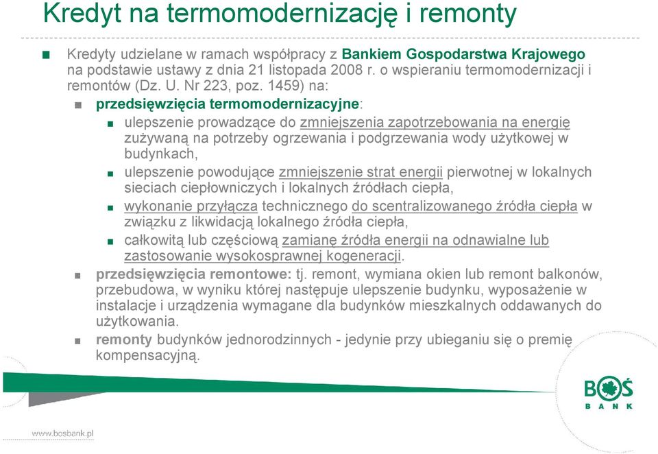 1459) na: przedsięwzięcia termomodernizacyjne: ulepszenie prowadzące do zmniejszenia zapotrzebowania na energię zużywaną na potrzeby ogrzewania i podgrzewania wody użytkowej w budynkach, ulepszenie
