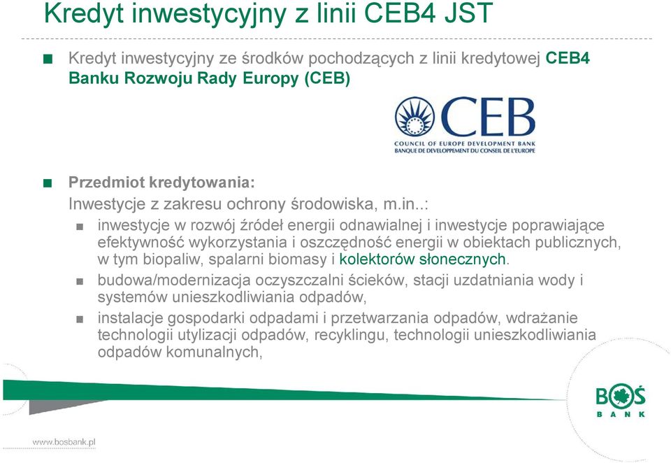 .: inwestycje w rozwój źródeł energii odnawialnej i inwestycje poprawiające efektywność wykorzystania i oszczędność energii w obiektach publicznych, w tym biopaliw,